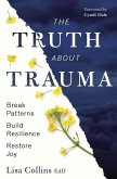The Truth about Trauma The Truth about Trauma
