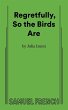 Regretfully, So the Birds Are - Bild 1