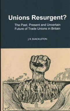 Cover Unions Resurgent? the Past, Present and Uncertain Future of Trade Unions in Britain