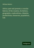 Africa: past and present; a concise history of the country, its history, geography, explorations, climates, productions, resources, population, trib