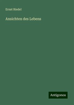 Ansichten des Lebens - Riedel, Ernst