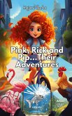 Pink,Rick and Pip......Their Adventure Pink,Rick and Pip......Their Adventure