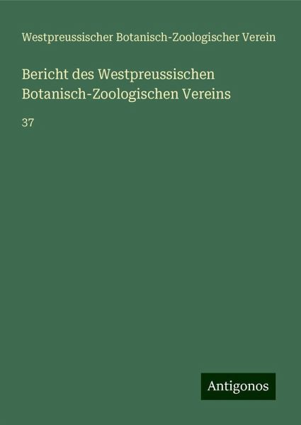 Bericht des Westpreussischen Botanisch-Zoologischen Vereins Bericht des Westpreussischen Botanisch-Zoologischen Vereins