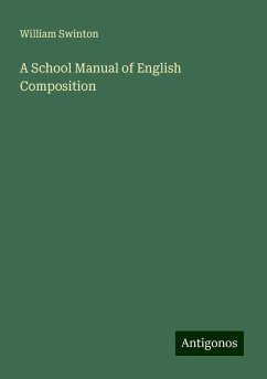 A School Manual of English Composition - Swinton, William