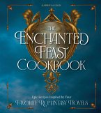 The Enchanted Feast Cookbook The Enchanted Feast Cookbook