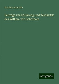 Beiträge zur Erklärung und Textkritik des William von Schorham - Konrath, Matthias