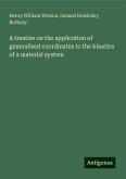 A treatise on the application of generalised coordinates to the kinetics of a material system