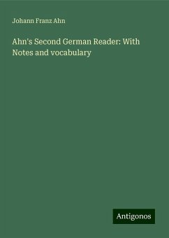 Ahn's Second German Reader: With Notes and vocabulary - Ahn, Johann Franz