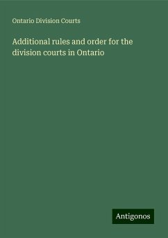 Additional rules and order for the division courts in Ontario - Courts, Ontario Division