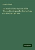 Bau und Leben der Spinnen Nebst Uebersicht und spezieller Beschreibung der Schweizer Spinnen