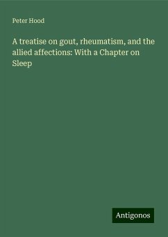 A treatise on gout, rheumatism, and the allied affections: With a Chapter on Sleep - Hood, Peter