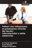 Fattori che influenzano le prestazioni cliniche dei tecnici infermieristici e delle ostetriche Fattori che influenzano le prestazioni cliniche dei tecnici infermieristici e delle ostetriche