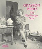 Grayson Perry: The Pre-Therapy Years Grayson Perry: The Pre-Therapy Years
