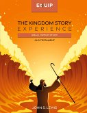 The Kingdom Story Experience - Old Testament The Kingdom Story Experience - Old Testament