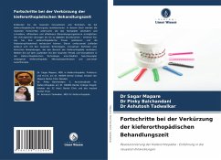 Fortschritte bei der Verkürzung der kieferorthopädischen Behandlungszeit - Mapare, Dr Sagar;Balchandani, Dr Pinky;Tadwalkar, Dr Ashutosh