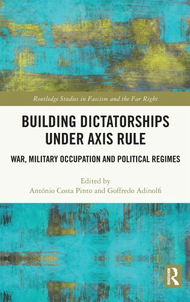Building Dictatorships under Axis Rule Building Dictatorships under Axis Rule