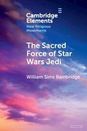 The Sacred Force of Star Wars Jedi - Bainbridge, William Sims