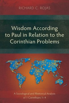 Wisdom According to Paul in Relation to the Corinthian Problems - Rojas, Richard C.