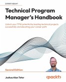Technical Program Manager's Handbook - Second Edition Technical Program Manager's Handbook - Second Edition