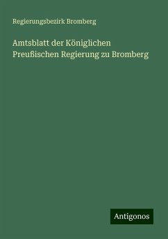 Amtsblatt der Königlichen Preußischen Regierung zu Bromberg - Bromberg, Regierungsbezirk