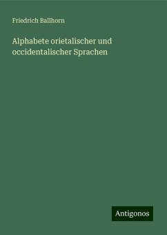 Alphabete orietalischer und occidentalischer Sprachen - Ballhorn, Friedrich