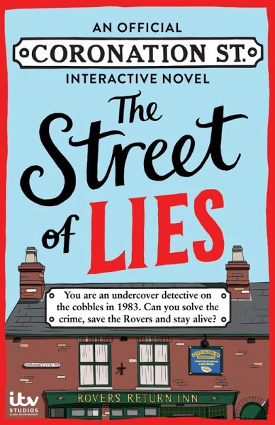 The Street of Lies: An Official Coronation Street Interactive Novel