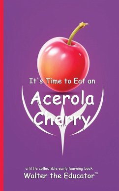 It's Time to Eat an Acerola Cherry - Walter the Educator