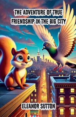 The Adventure of True Friendship in the Big City - Sutton, Eleanor