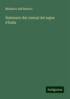 Dizionario dei comuni del regno d'Italia - Ministero dell'interno