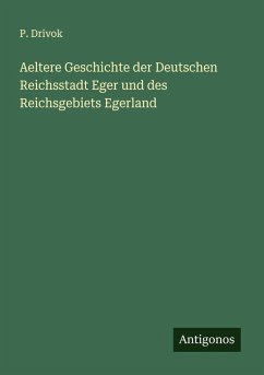 Cover Aeltere Geschichte der Deutschen Reichsstadt Eger und des Reichsgebiets Egerland