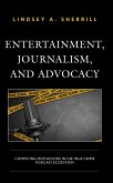 Entertainment, Journalism, and Advocacy Entertainment, Journalism, and Advocacy