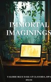 Immortal Imaginings Immortal Imaginings