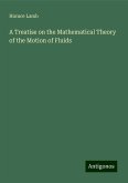 A Treatise on the Mathematical Theory of the Motion of Fluids