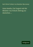 Anna Amalia, Carl August und der Minister von Fritsch: Beitrag zur deutschen ...