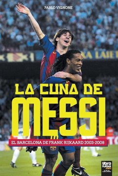 Cover La cuna de Messi. El Barcelona de Frank Rijkaard
