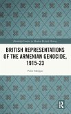 British Representations of the Armenian Genocide, 1915-23 British Representations of the Armenian Genocide, 1915-23