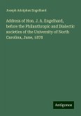 Address of Hon. J. A. Engelhard, before the Philanthropic and Dialectic societies of the University of North Carolina, June, 1878