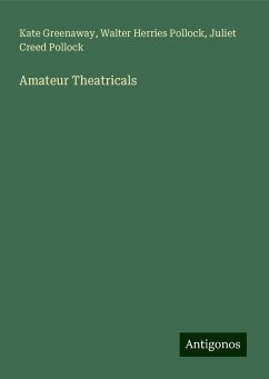 Amateur Theatricals - Greenaway, Kate; Pollock, Walter Herries; Pollock, Juliet Creed