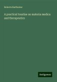 A practical treatise on materia medica and therapeutics