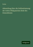 Abhandlung über die Zeitbestimmung der ersten Philippischen Rede des Demosthenes