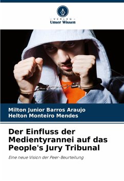 Der Einfluss der Medientyrannei auf das People's Jury Tribunal - Barros Araujo, Milton Junior;Monteiro Mendes, Helton