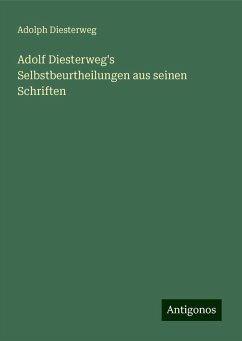 Adolf Diesterweg's Selbstbeurtheilungen aus seinen Schriften - Diesterweg, Adolph