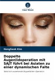 Doppelte Augenlidoperation mit SAJT führt bei Asiaten zu einer dynamischen Falte