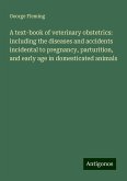 A text-book of veterinary obstetrics: including the diseases and accidents incidental to pregnancy, parturition, and early age in domesticated animals