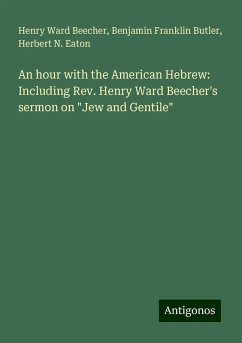 An hour with the American Hebrew: Including Rev. Henry Ward Beecher's sermon on 