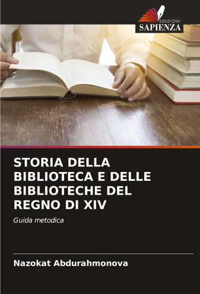 STORIA DELLA BIBLIOTECA E DELLE BIBLIOTECHE DEL REGNO DI XIV