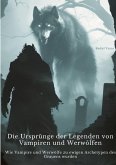 Die Ursprünge der Legenden von Vampiren und Werwölfen