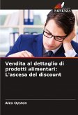 Vendita al dettaglio di prodotti alimentari: L'ascesa del discount Vendita al dettaglio di prodotti alimentari: L'ascesa del discount