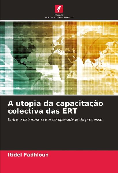 A utopia da capacitação colectiva das ERT A utopia da capacitação colectiva das ERT