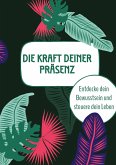 Die Kraft deiner Präsenz Die Kraft deiner Präsenz